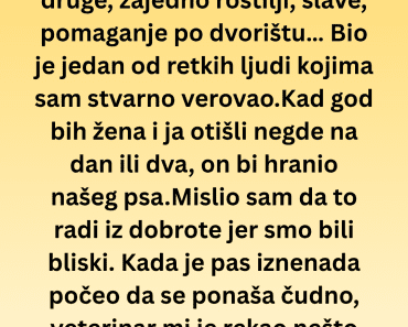 Mislio sam da mi komšija čuva psa iz dobrote ono što sam saznao sledilo mi je krv u žilama