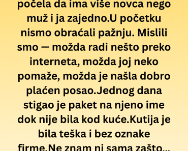 Kada sam slučajno otvorila paket koji je stigao na njeno ime, noge su mi se odsekle.