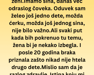 Posle dve decenije braka saznao sam pravu istinu o tome zašto imamo samo jedno dete