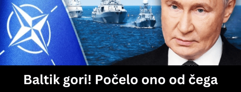 Baltik gori! Počelo ono od čega su se svi plašili: NATO i EU krenuli na Rusiju, ovo se neće dobro završiti