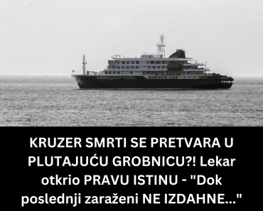 KRUZER SMRTI SE PRETVARA U PLUTAJUĆU GROBNICU?! Lekar otkrio PRAVU ISTINU – “Dok poslednji zaraženi NE IZDAHNE…”