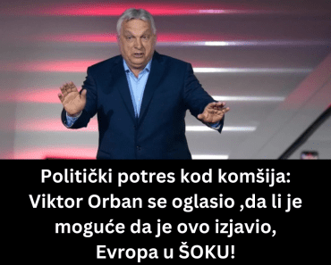 Politički potres kod komšija: Viktor Orban se oglasio ,da li je moguće da je ovo izjavio, Evropa u ŠOKU!