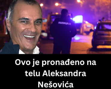 Ovo je pronađeno na telu Aleksandra Nešovića