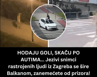 HODAJU GOLI, SKAČU PO AUTIMA… Jezivi snimci rastrojenih ljudi iz Zagreba se šire Balkanom, zanemećete od prizora!
