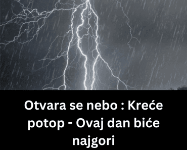 Otvara se nebo : Kreće potop – Ovaj dan biće najgori