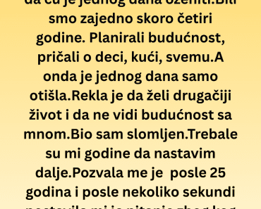 Bivša devojka me je pozvala posle 25 godina i postavila pitanje koje me je šokiralo Bivša devojka me je pozvala posle 25 godina i postavila pitanje koje me je šokiralo