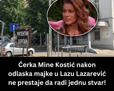Ćerka Mine Kostić nakon odlaska majke u Lazu Lazarević ne prestaje da radi jednu stvar!