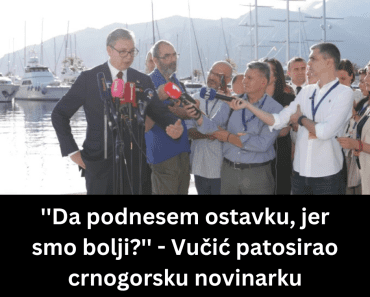 ”Da podnesem ostavku, jer smo bolji?” – Vučić patosirao crnogorsku novinarku