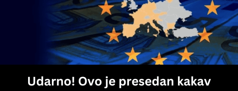 Udarno! Ovo je presedan kakav nije viđen: Brisel donosi radikalnu odluku koja će zauvek promeniti Evropsku uniju