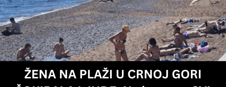 ŽENA NA PLAŽI U CRNOJ GORI ŠOKIRALA LJUDE: Ne kupa se, SVI GLEDAJU ŠTA DRŽI U RUKAMA – “ovo je kraj sveta” (VIDEO)