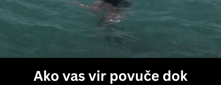 Ako vas vir povuče dok plivate samo uradite jednu stvar: Spasiće vam život