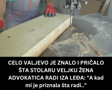 CELO VALJEVO JE ZNALO I PRIČALO ŠTA STOLARU VELJKU ŽENA ADVOKATICA RADI IZA LEĐA: “A kad mi je priznala šta radi..”