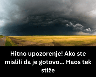 Hitno upozorenje! Ako ste mislili da je gotovo… Haos tek stiže
