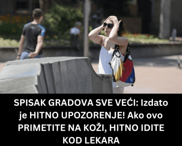 SPISAK GRADOVA SVE VEĆI: Izdato je HITNO UPOZORENJE! Ako ovo PRIMETITE NA KOŽI, HITNO IDITE KOD LEKARA