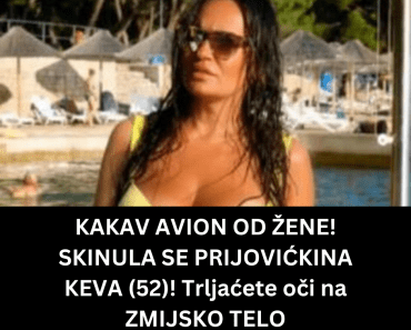 KAKAV AVION OD ŽENE! SKINULA SE PRIJOVIĆKINA KEVA (52)! Trljaćete oči na ZMIJSKO TELO