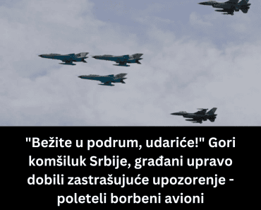 “Bežite u podrum, udariće!” Gori komšiluk Srbije, građani upravo dobili zastrašujuće upozorenje – poleteli borbeni avioni