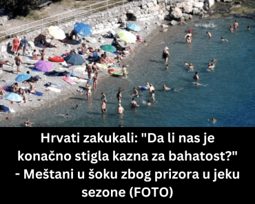 Hrvati zakukali: “Da li nas je konačno stigla kazna za bahatost?” – Meštani u šoku zbog prizora u jeku sezone (FOTO) Hrvati zakukali: “Da li nas je konačno stigla kazna za bahatost?” – Meštani u šoku zbog prizora u jeku sezone (FOTO)