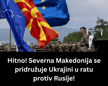 Hitno! Severna Makedonija se pridružuje Ukrajini u ratu protiv Rusije!
