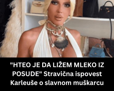 “HTEO JE DA LIŽEM MLEKO IZ POSUDE” Stravična ispovest Karleuše o slavnom muškarcu