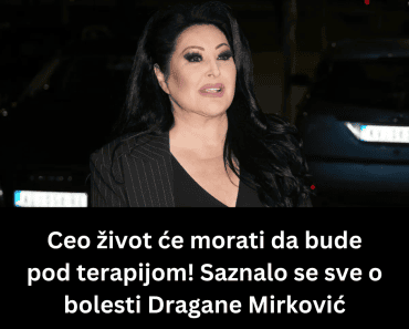 Ceo život će morati da bude pod terapijom! Saznalo se sve o bolesti Dragane Mirković