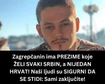 Zagrepčanin ima PREZIME koje ŽELI SVAKI SRBIN, a NIJEDAN HRVAT! Naši ljudi su SIGURNI DA SE STIDI: Sami zaključite!