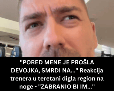 “PORED MENE JE PROŠLA DEVOJKA, SMRDI NA…” Reakcija trenera u teretani digla region na noge – “ZABRANIO BI IM…”