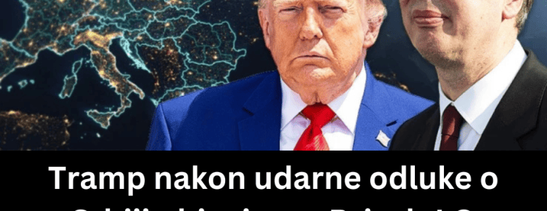 Tramp nakon udarne odluke o Srbiji objavio rat Briselu! O podvigu Vučića će se pričati decenijama