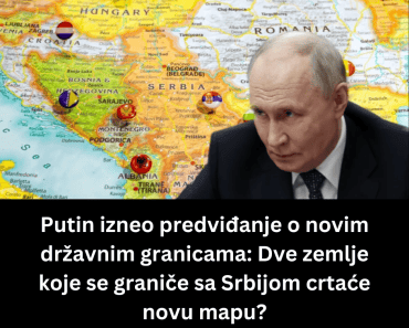 Putin izneo predviđanje o novim državnim granicama: Dve zemlje koje se graniče sa Srbijom crtaće novu mapu?