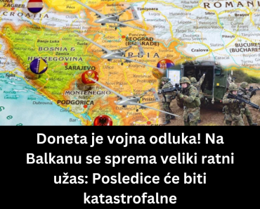 Doneta je vojna odluka! Na Balkanu se sprema veliki ratni užas: Posledice će biti katastrofalne