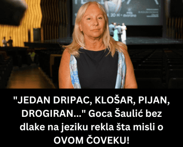 “JEDAN DRIPAC, KLOŠAR, PIJAN, DROGIRAN…” Goca Šaulić bez dlake na jeziku rekla šta misli o OVOM ČOVEKU!