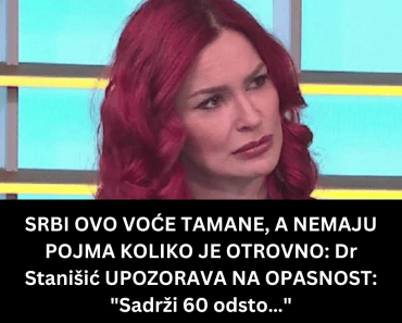 SRBI OVO VOĆE TAMANE, A NEMAJU POJMA KOLIKO JE OTROVNO: Dr Stanišić UPOZORAVA NA OPASNOST: “Sadrži 60 odsto…”